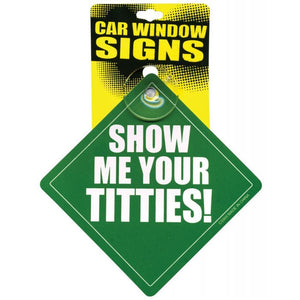 Show Me Your Titties Car Window Signs - Tasteful Desires Adult Shop